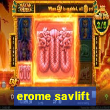 erome savlift