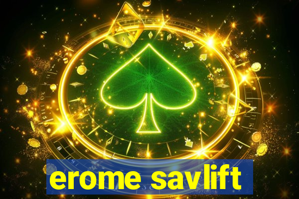 erome savlift