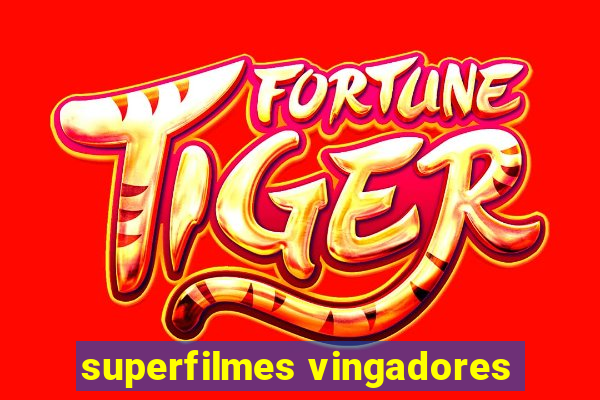 superfilmes vingadores