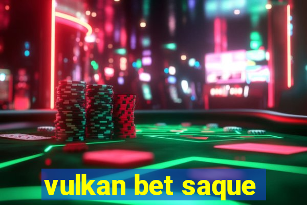 vulkan bet saque