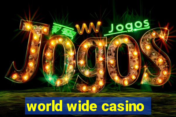 world wide casino