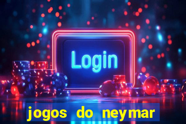 jogos do neymar para ganhar dinheiro