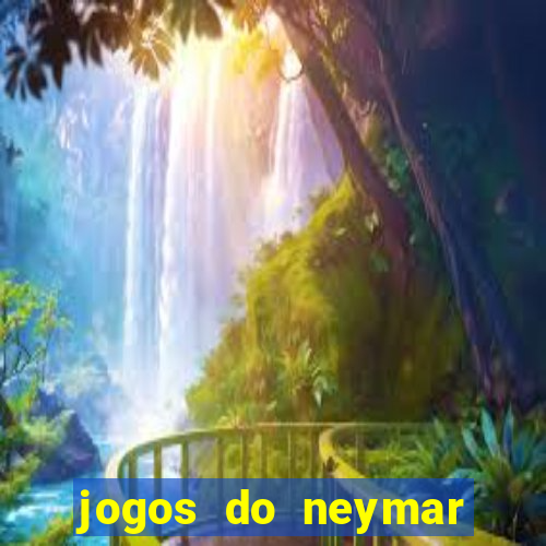 jogos do neymar para ganhar dinheiro