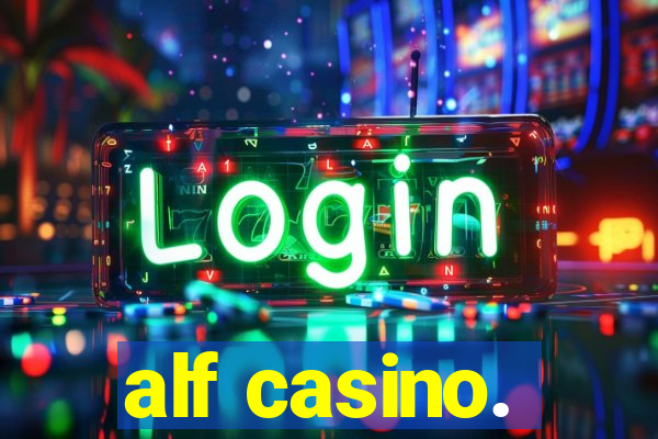 alf casino.