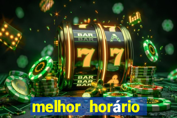 melhor horário para jogar fortune tiger de tarde