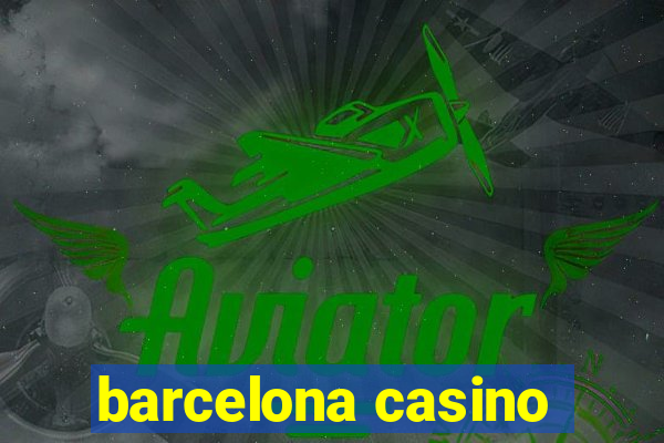 barcelona casino