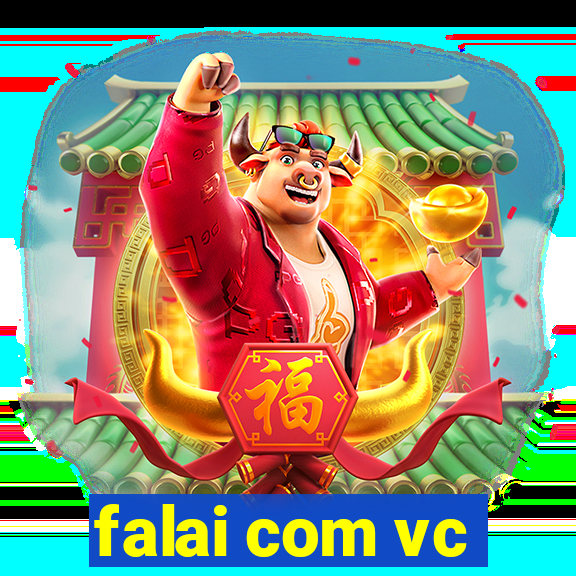 falai com vc