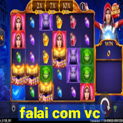 falai com vc