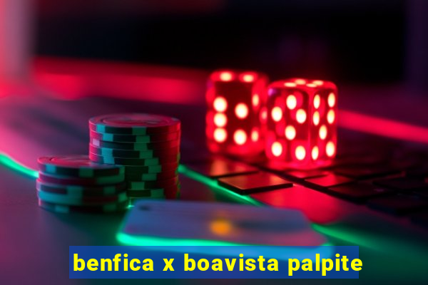 benfica x boavista palpite