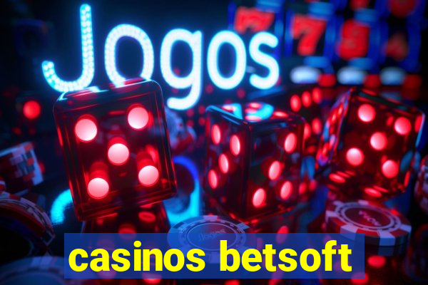 casinos betsoft