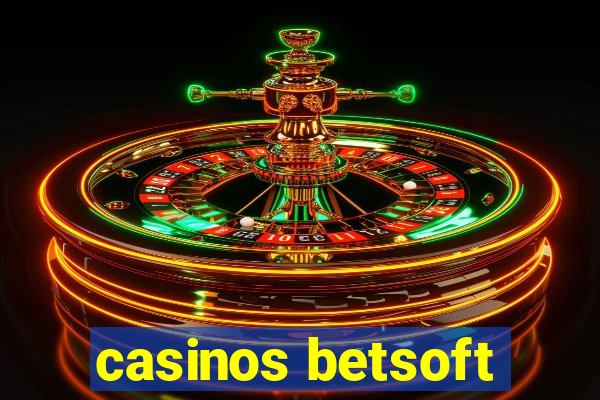 casinos betsoft