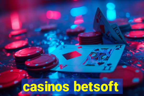 casinos betsoft