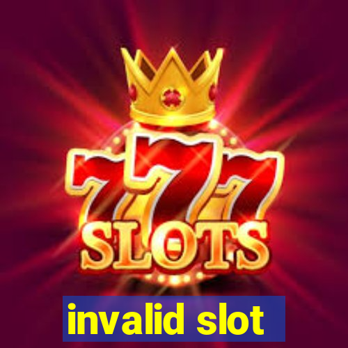 invalid slot