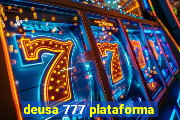 deusa 777 plataforma