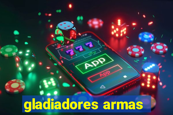 gladiadores armas