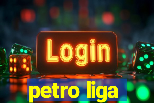 petro liga