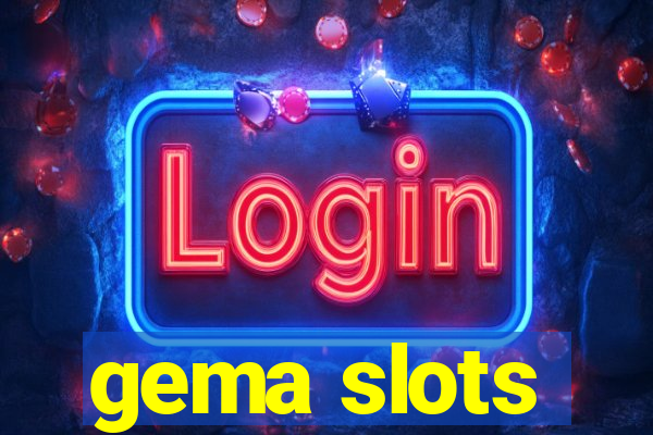 gema slots