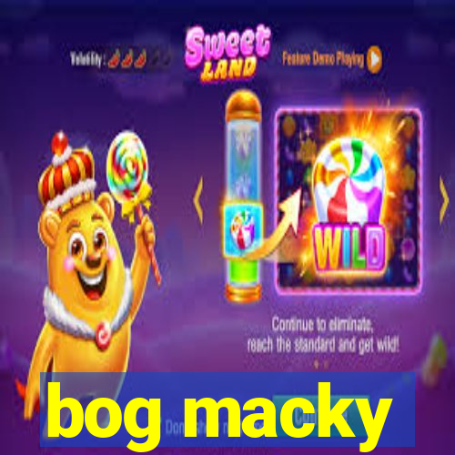 bog macky