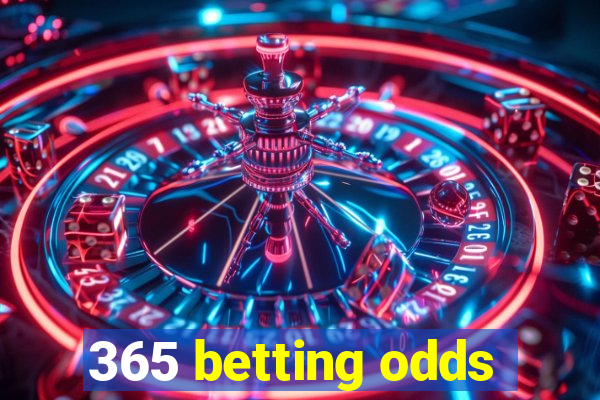 365 betting odds