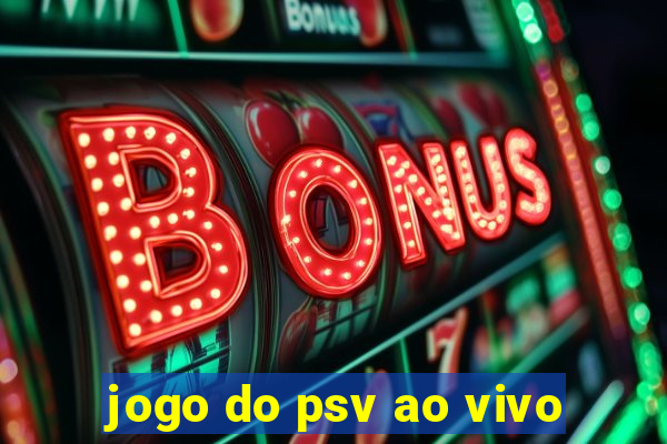 jogo do psv ao vivo