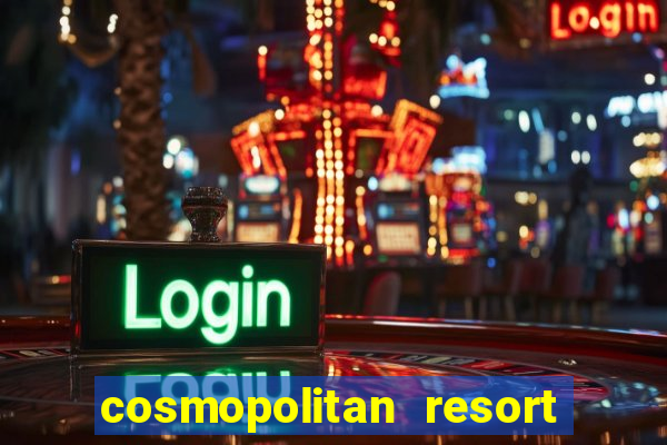 cosmopolitan resort and casino las vegas