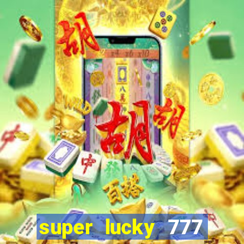 super lucky 777 online casino