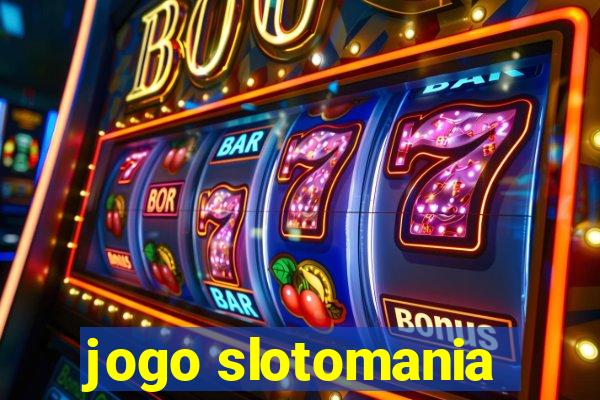 jogo slotomania