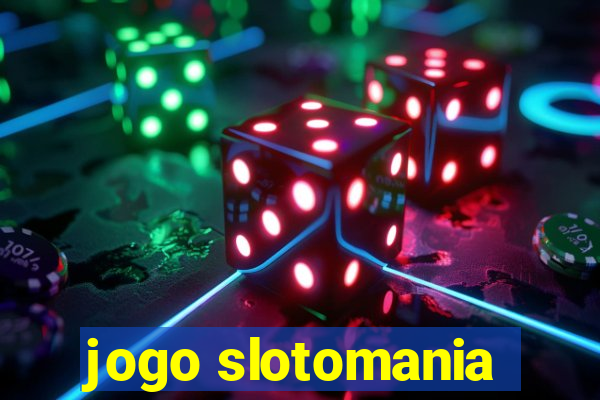 jogo slotomania