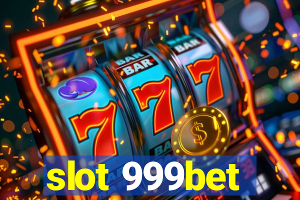 slot 999bet