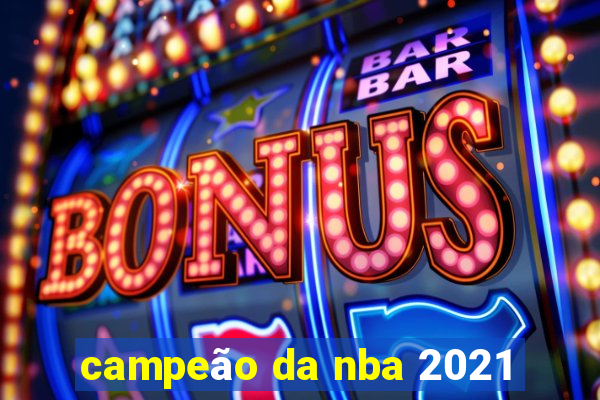 campeão da nba 2021