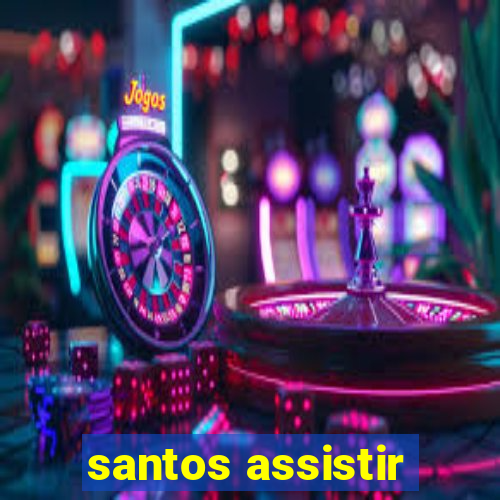 santos assistir