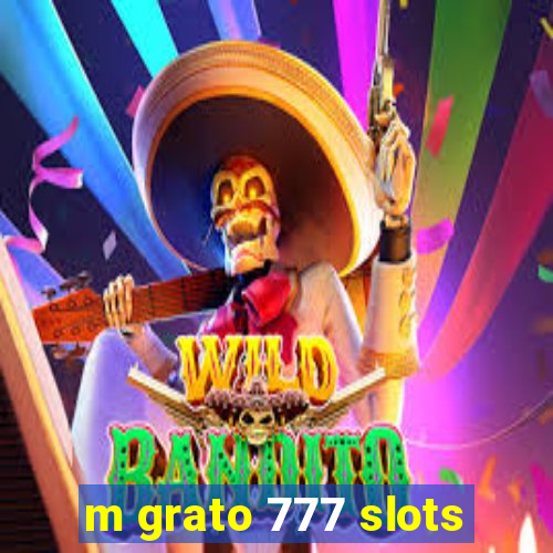 m grato 777 slots