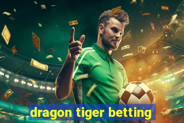 dragon tiger betting