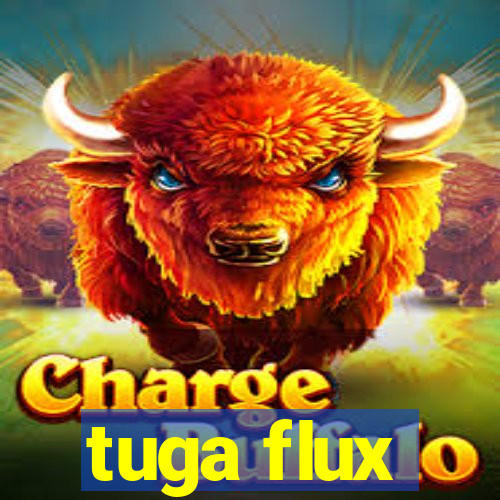 tuga flux