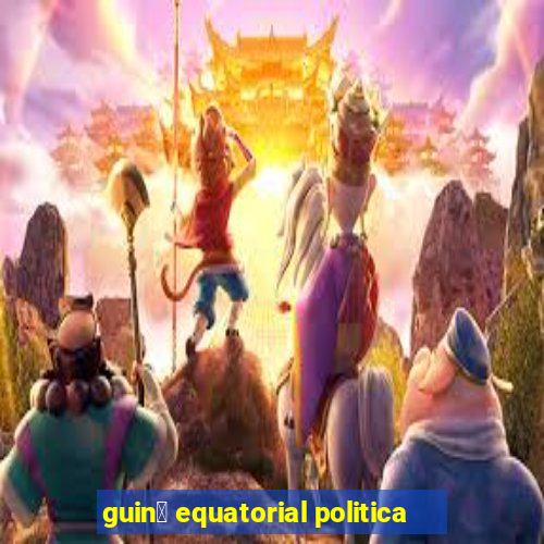 guin茅 equatorial politica