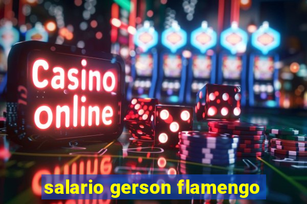 salario gerson flamengo