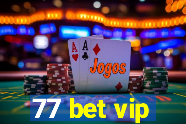 77 bet vip