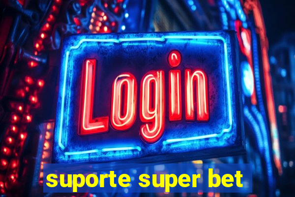 suporte super bet