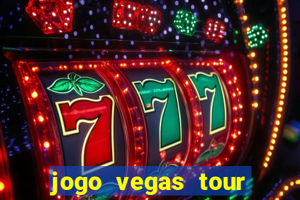 jogo vegas tour paga mesmo