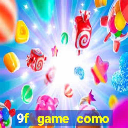 9f game como ganhar dinheiro