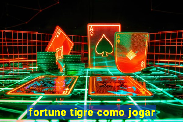 fortune tigre como jogar