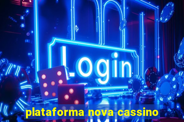 plataforma nova cassino