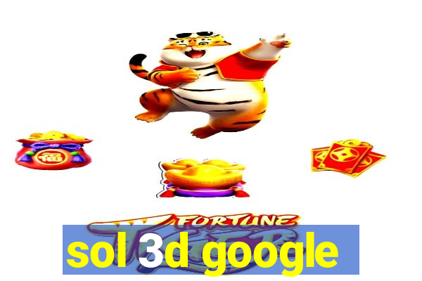 sol 3d google