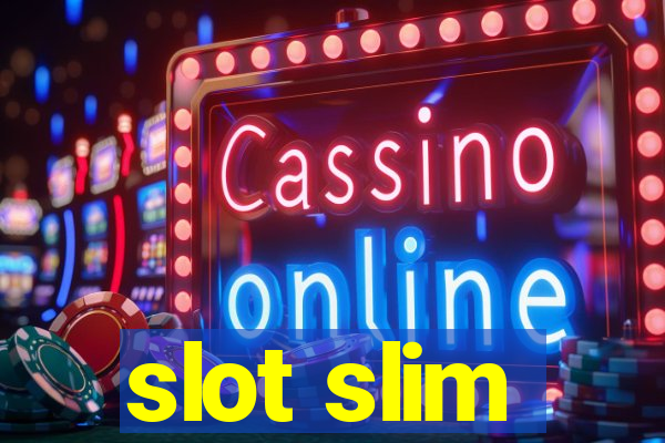 slot slim