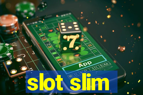 slot slim