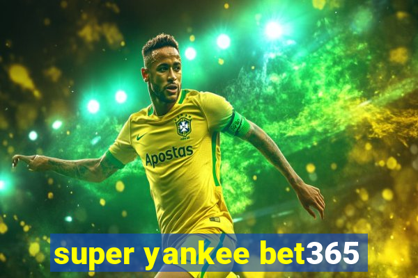 super yankee bet365