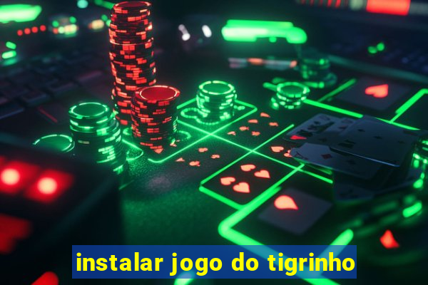 instalar jogo do tigrinho