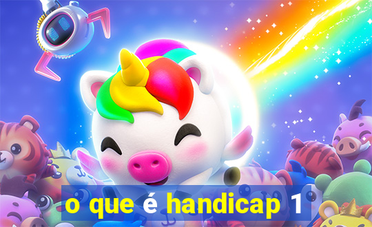 o que é handicap 1