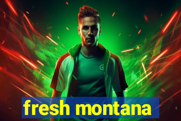 fresh montana