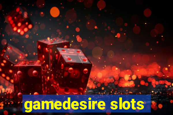 gamedesire slots